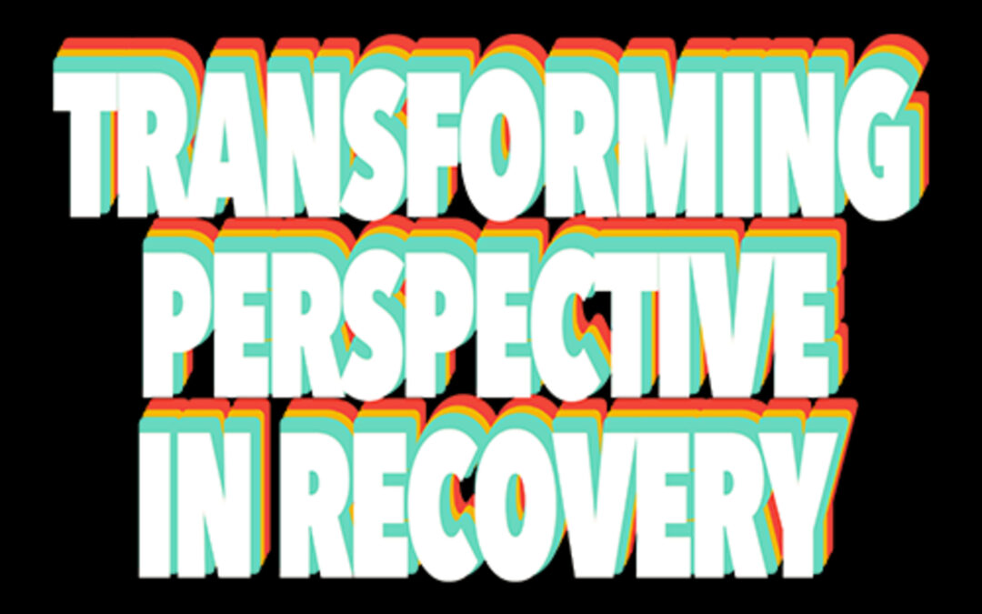 Transforming Perspectives in Recovery